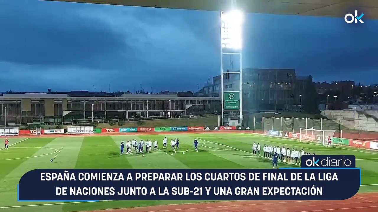 España comienza a preparar los cuartos de final de la Liga de Naciones junto a la Sub-21 y una gran expectación
