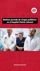 Realizan jornada de cirugia pediatrica en el hospital Vinicio Calventi