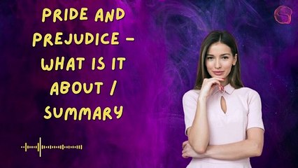 Pride and Prejudice - What is it about / Summary