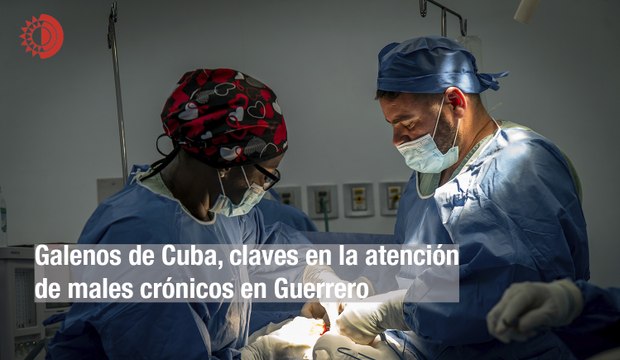 Galenos de Cuba, claves en la atención de males crónicos en Guerrero