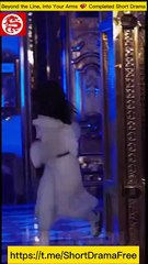 【短 剧】 Beyond the Line, Into Your Arms 💕 Completed Short - EnglishMovieTrending