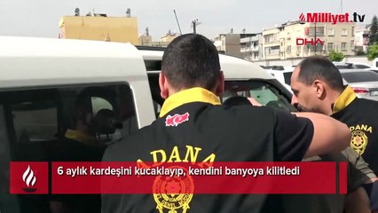 6 aylık kardeşini kucaklayıp, kendini banyoya kilitledi