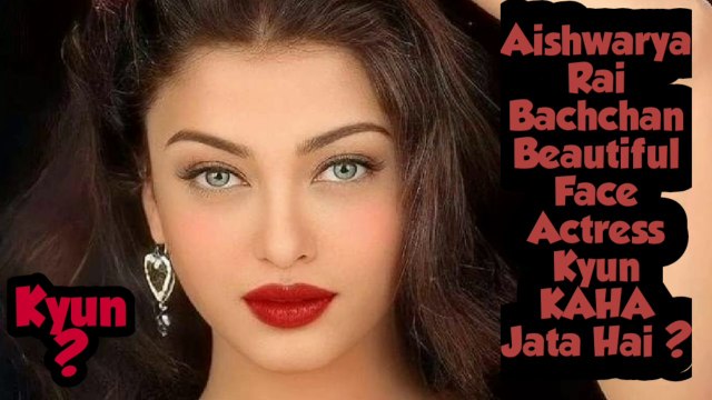 Bollywood Actress Aishwarya Rai Bachchan Beautiful Face Kyun KAHA Jata Hai??????