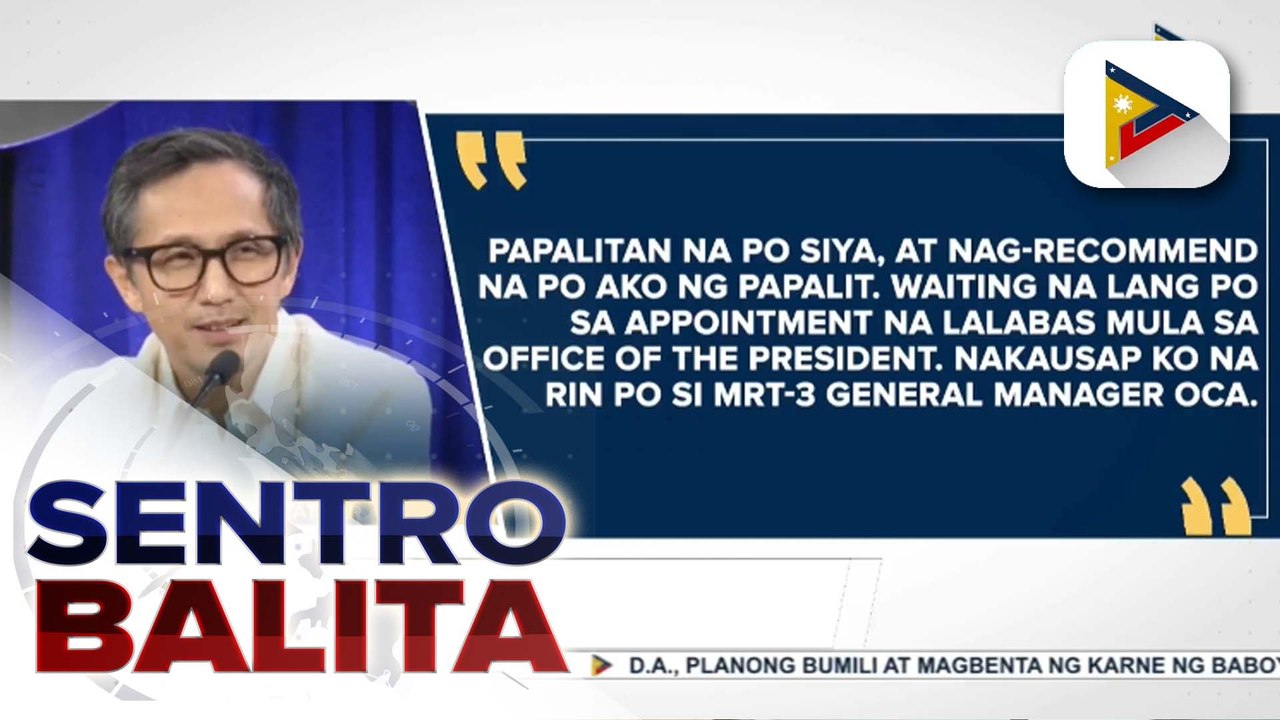 MRT-3 GM Bongon, natanggal sa puwesto bilang bahagi ng reporma sa sektor ng transportasyon ayon kay DOTR Sec. Dizon