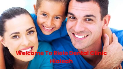 Rielo Dental Clinic : #1 Dental Veneers in Hialeah, FL | 33012