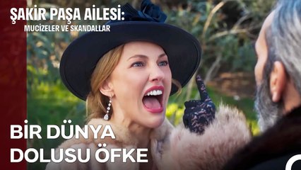 Bazen Bir Kadın Çıkar ve Adamı Doğduğuna Pişman Eder - Şakir Paşa Ailesi; Mucizeler ve Skandallar