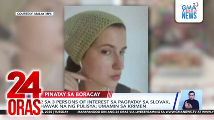 2 sa 3 persons of interest sa pagpatay sa Slovak, hawak na ng pulisya; umamin sa krimen | 24 Oras
