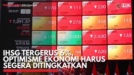 IHSG Tergerus 6%, Optimisme Ekonomi Harus Segera Ditingkatkan
