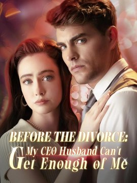 Before The Divorce My CEO Husband Can't Get Enough Of Me (2025) - Full Movie