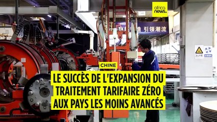 Chine : le succès de l'expansion du traitement tarifaire zéro