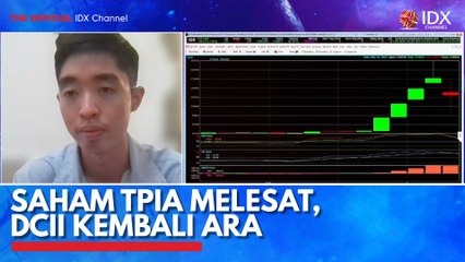 Saham TPIA Melesat, DCII Kembali ARA