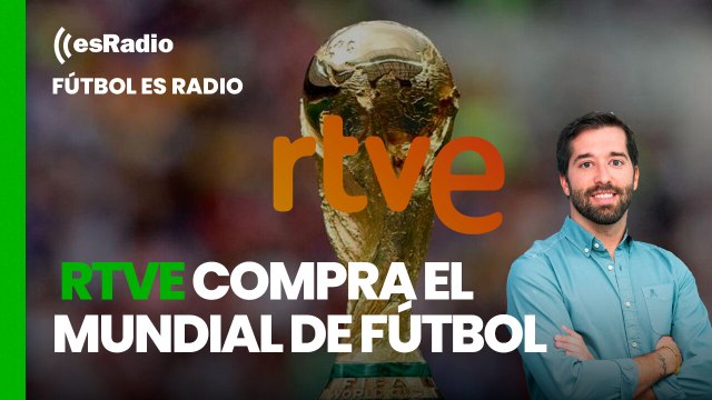 Fútbol es Radio: RTVE sigue gastando dinero: compra el Mundial de Fútbol