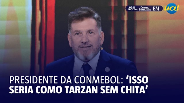 Presidente da Conmebol diz que Libertadores sem brasileiros é “Tarzan sem Chita”