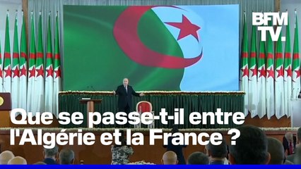D'où vient le regain de tensions entre l'Algérie et la France ?