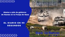 Abaten a jefe de gobierno de Hamás en la Franja de Gaza | El Diario en 90 segundos