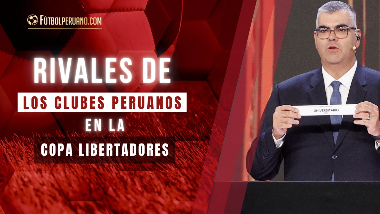 Rivales de los clubes peruanos en la fase de grupos de la Copa Libertadores 2025