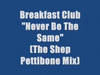 Breakfast Club - Never Be The Same (maxi version)