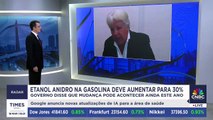 Governo eleva etanol anidro de 27% para 30% em gasolina: o que pode mudar? Especialista analisa