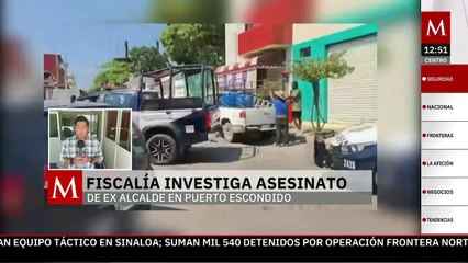 Fiscalía de Oaxaca investiga asesinato de exalcalde de Puerto Escondido