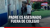Conmoción en Piura: Padre de familia es asesinado fuera de colegio cuando iba a recoger a su hijo
