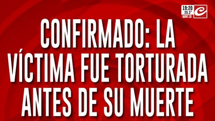 Confirmado: la víctima fue torturada antes de su muerte