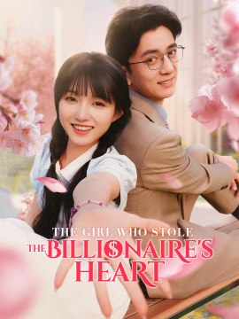 The Girl Who Stole The Billionaire's Heart (2025) - Full Movie [China Drama]