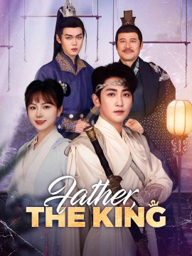 Father, The King (2025) - Full Movie [China Drama]