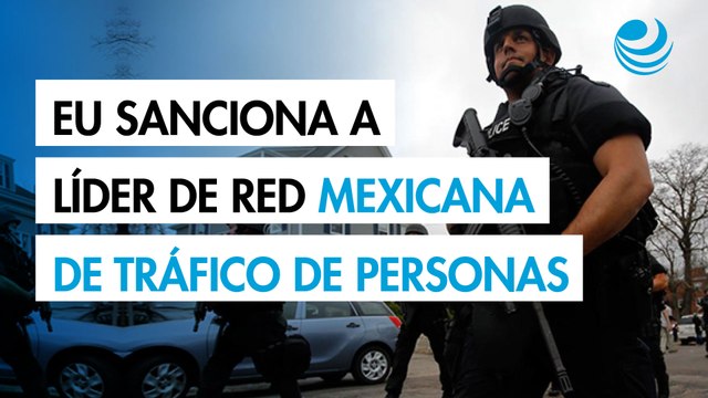 Estados Unidos sanciona a la líder de red mexicana de tráfico de personas procedentes de Guatemala
