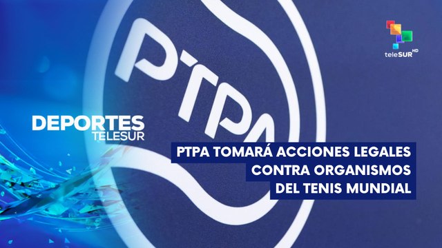 PTPA tomará acciones legales contra orgqanismos del tenis mundial DEPORTES TELESUR 18-03-2025