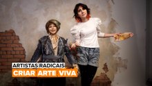 Artistas Radicais: Criar Arte Viva
