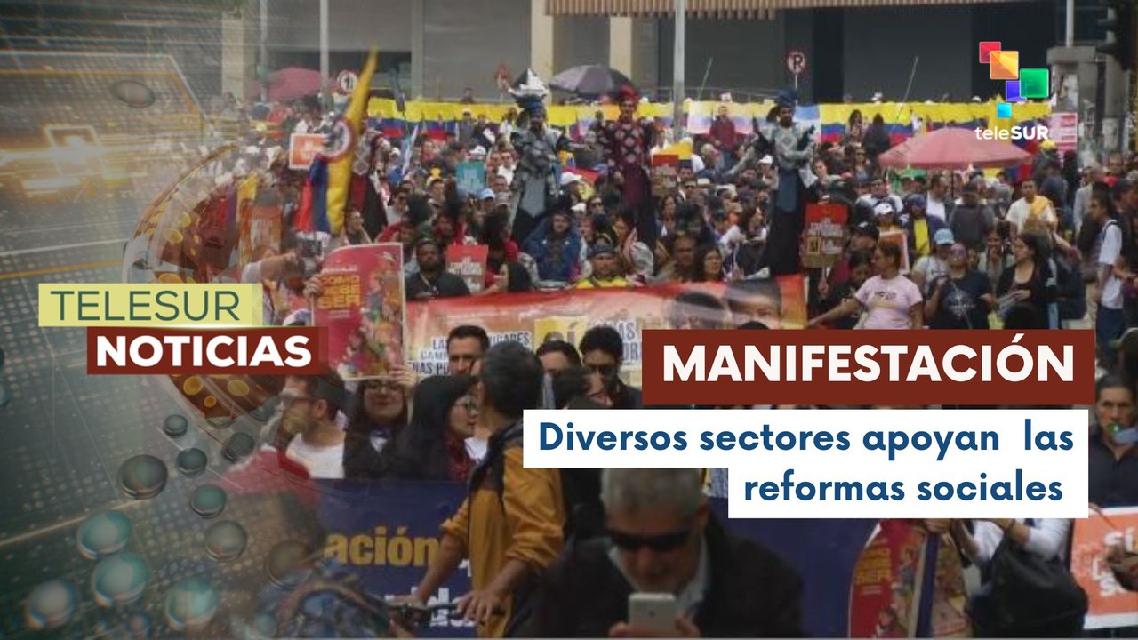 En Colombia organizaciones exigen aprobación de reformas sociales