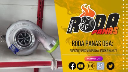 RODA PANAS Q&A : ADAKAH TURBO MEMPUNYAI JANGKA HAYAT