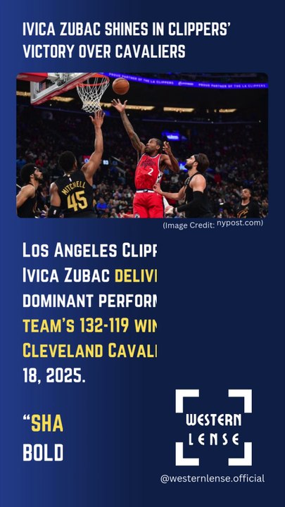 Ivica Zubac Shines in Clippers’ Victory Over Cavaliers