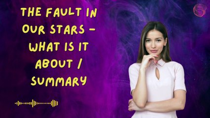 The Fault in Our Stars - What is it about / Summary