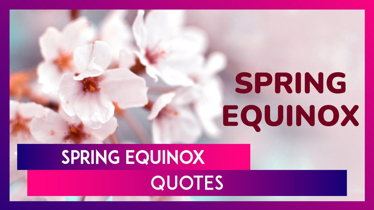 Spring Equinox 2025 Quotes, Heartfelt Sayings And Messages To Welcome The Arrival Of Spring Season