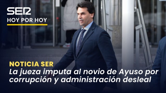 La jueza imputa al novio de Isabel Díaz Ayuso por corrupción y administración desleal