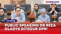 Public Speaking Dokter Reza Gladys Jadi Sorotan Lagi, Kali ini Sampai Ditegur Anggota DPR!