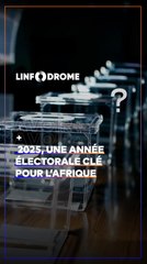2025 EST UNE ANNÉE ÉLECTORALE CLÉ POUR L'AFRIQUE AVEC DES ÉLECTIONS DANS PRÈS DE 10 PAYS