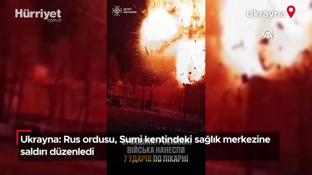 Ukrayna: Rus ordusu, Sumi kentindeki sağlık merkezine saldırı düzenledi