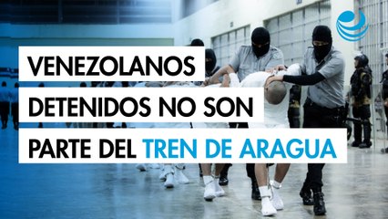 Ningún venezolano detenido en El Salvador está relacionado con el Tren de Aragua