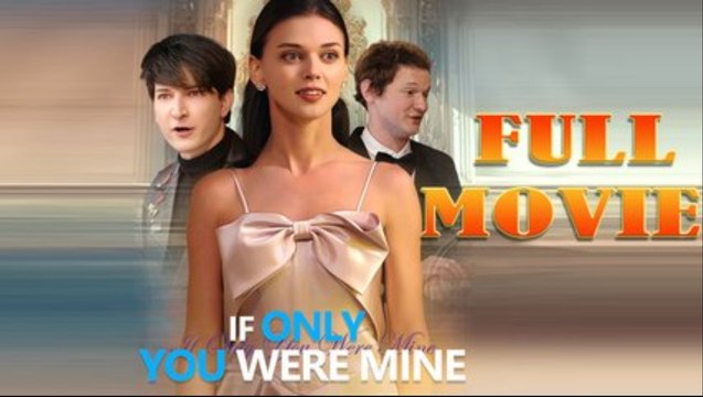 If Only You Were Mine Full Episode - video Dailymotion