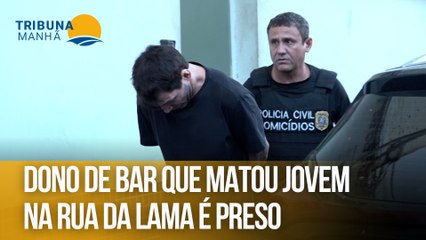 Dono de bar que matou jovem na Rua da Lama é preso