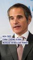IAEA Chief: China leading global increase in nuclear power