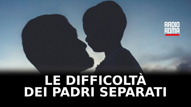 Festa del papà, le difficoltà dei padri separati in Italia quante tutele