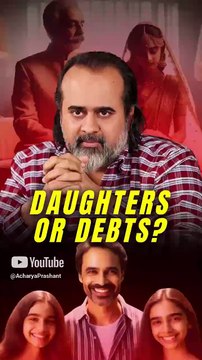 Daughters or Debts? || Acharya Prashant