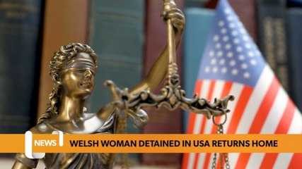 Welsh woman detained in the states returns home
