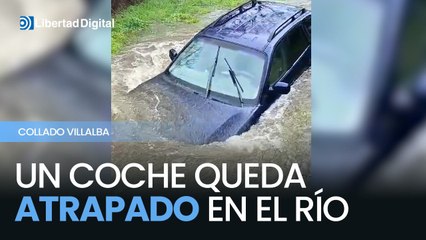 ¡IMPRESIONANTE! Vehículo atrapado tras el desbordamiento del río Guadarrama