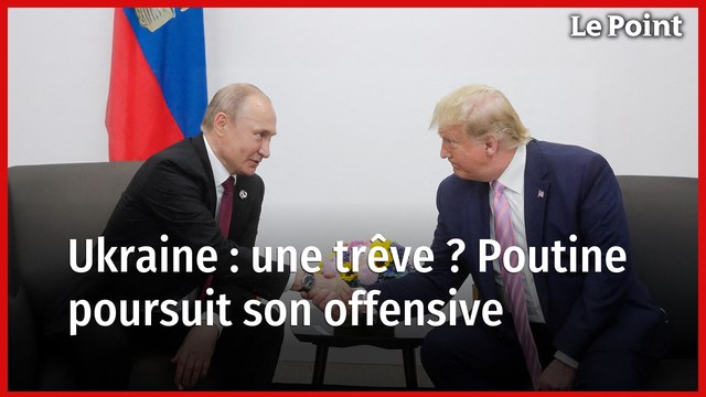 Guerre en Ukraine : une trève ? Poutine poursuit son offensive