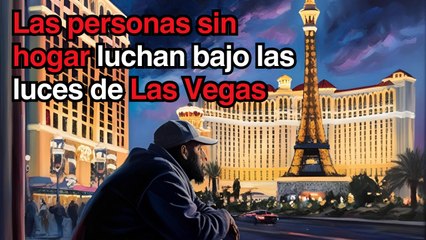 Las personas sin hogar luchan bajo las luces de Las Vegas