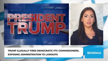 Trump Illegally Fires Democratic FTC Commissioners, Exposing Administration To Lawsuits